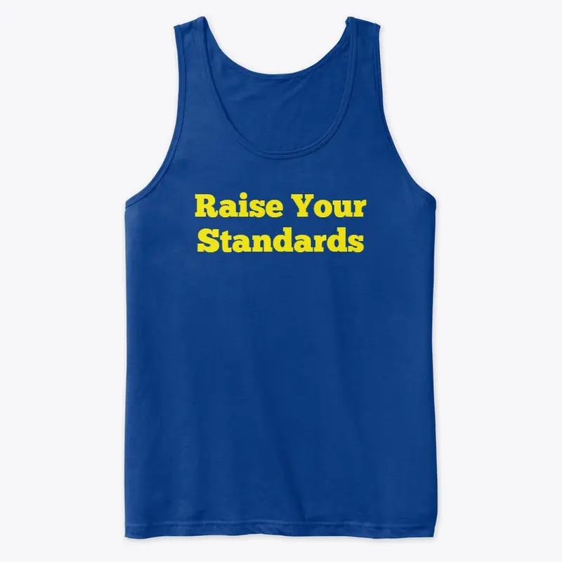 Raise Your Standards